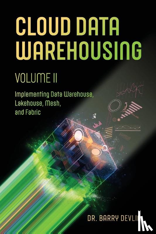 Devlin, Barry - Cloud Data Warehousing Volume II