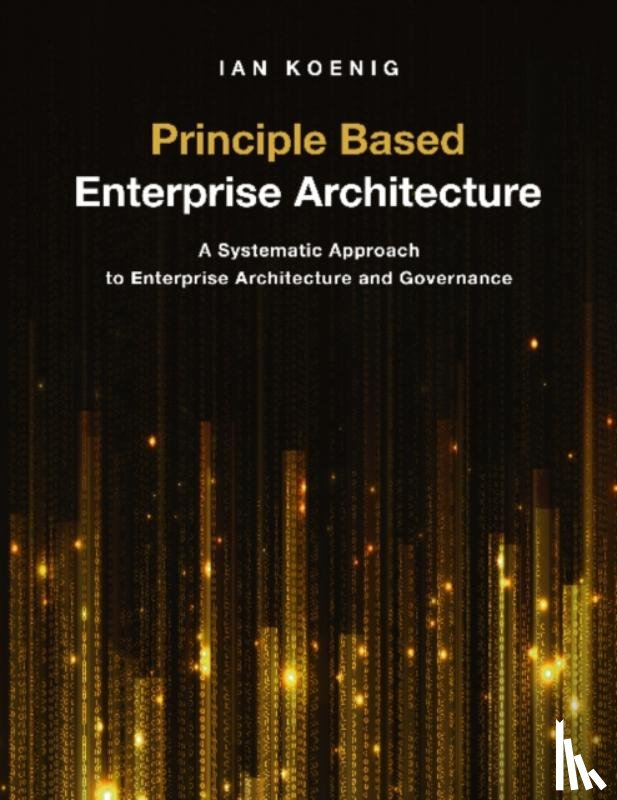 Koenig, Ian - Principle Based Enterprise Architecture