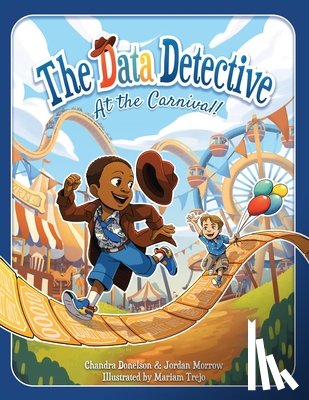 Donelson, Chandra, Morrow, Jordan - The Data Detective at the Carnival