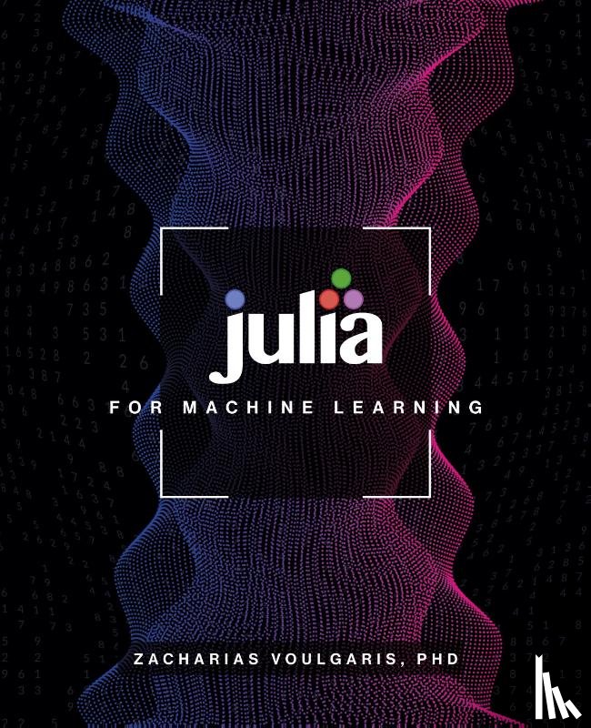 Voulgaris, Dr Zacharias - Julia for Machine Learning