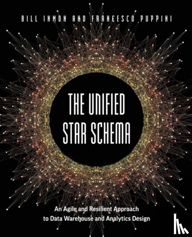 Inmon, Bill, Puppini, Francesco - The Unified Star Schema