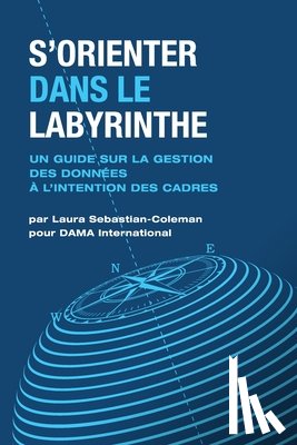 Sebastian-Coleman, Laura - Sorienter Dans Le Labyrinthe