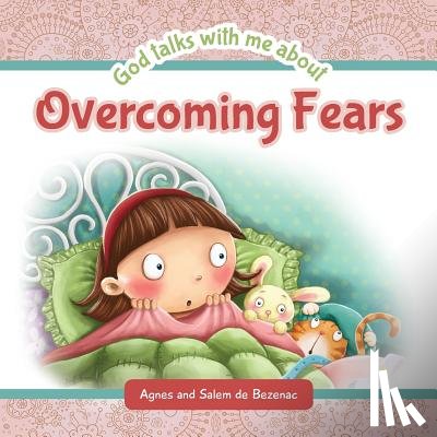 De Bezenac, Agnes, De Bezenac, Salem - God Talks with Me About Overcoming Fears