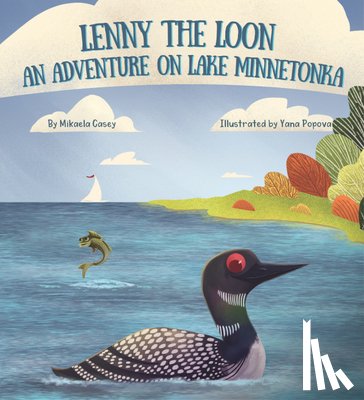 Casey, Mikaela - Lenny the Loon: An Adventure on Lake Minnetonka