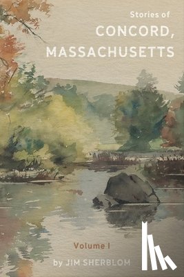 Sherblom, James - Stories of Concord, Massachusetts: Volume 1
