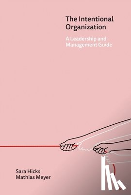 Hicks, Sara - The Intentional Organization: A Leadership and Management Guide