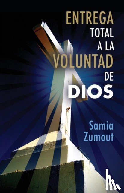 Zumout, Samia Mary - Entrega Total a la Voluntad de Dios