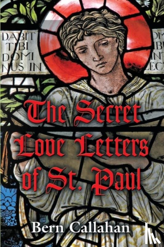 Callahan, Bern - The Secret Love Letters of Saint Paul
