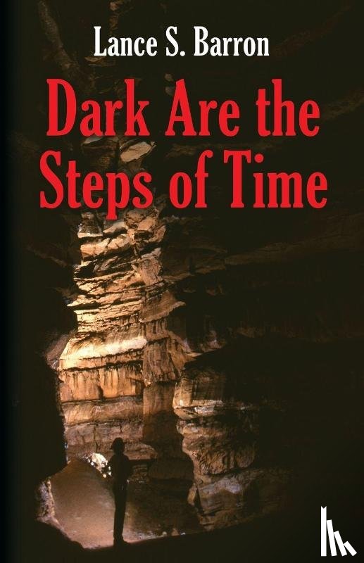 Barron, Lance S - Dark Are the Steps of Time