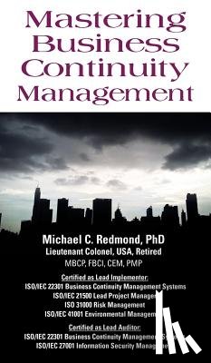 Redmond, Dr Michael C, PhD - Mastering Business Continuity Management