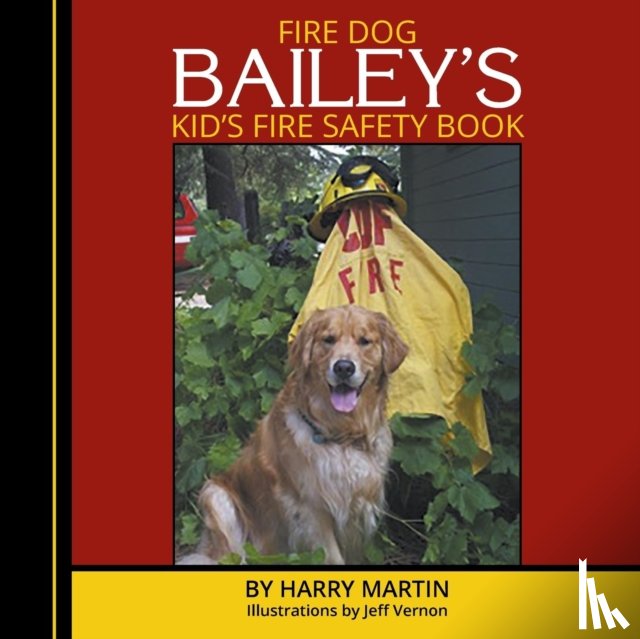 Martin, Harry - Fire Dog Bailey's Kid's Fire Safety Book