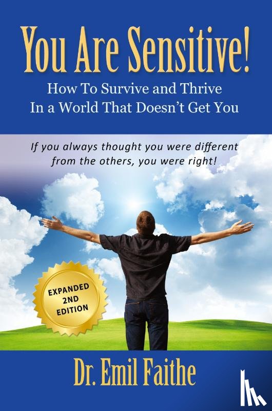 Faithe - YOU ARE SENSITIVE! How to Survive and Thrive in a World That Doesn't Get You - SECOND EDITION