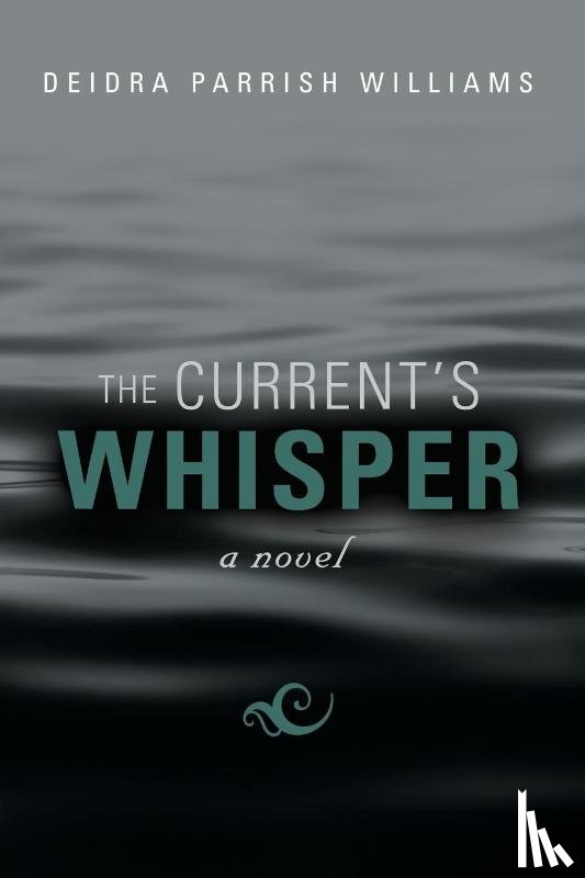 Williams, Deidra Parrish - The Current's Whisper