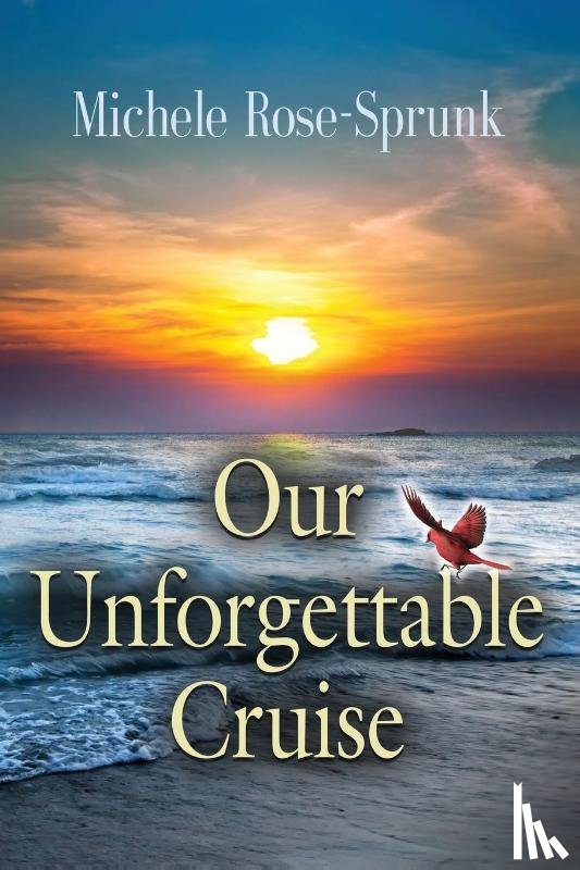 Rose-Sprunk, Michele - Our Unforgettable Cruise
