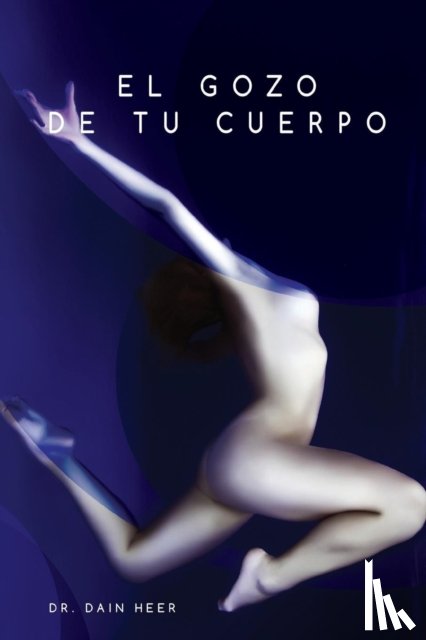 Heer, Dain - El gozo de tu cuerpo - Embodiment Spanish