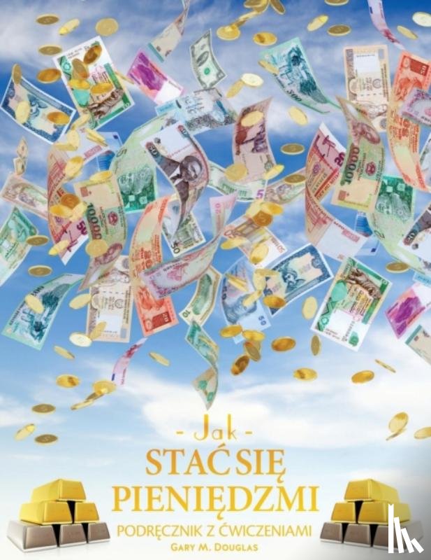 Douglas, Gary M - Jak stac się pieniędzmi Zeszyt cwiczeń - How To Become Money Workbook Polish