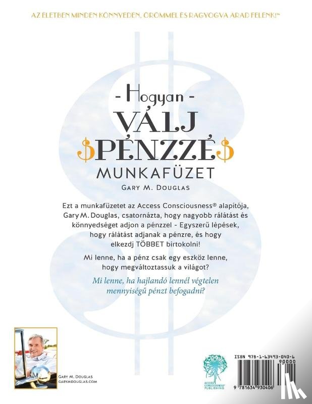 Douglas, Gary M - Hogyan Valj Penzze Munkafuzet - How To Become Money Workbook Hungarian