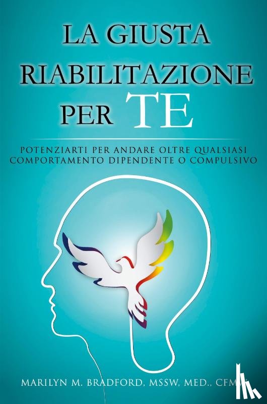 Bradford, Marilyn M - La Giusta Riabilitazione Per Te - Right Recovery for You (Italian)