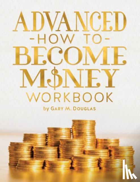 Douglas, Gary M - Advanced How To Become Money Workbook
