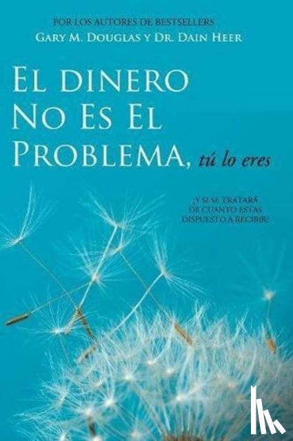 Douglas, Gary M, Heer, Dr - El Dinero No Es El Problema, Tu Lo Eres - Money is Not the Problem Spanish