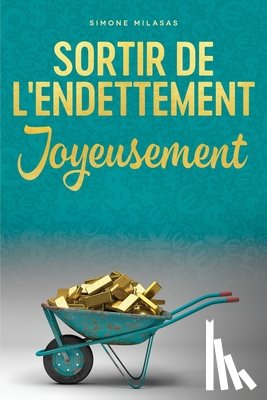 Milasas, Simone - Sortir De L'endettement Joyeusement - Getting Out of Debt French