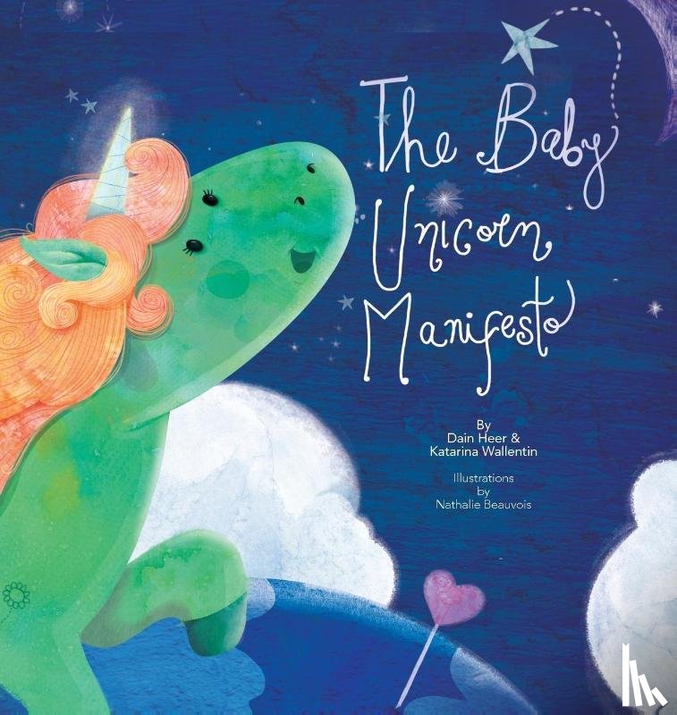 Heer, Dain, Wallentin, Katarina - The Baby Unicorn Manifesto
