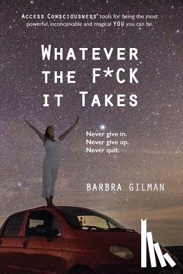 Gilman, Barbra - Whatever The F*ck It Takes