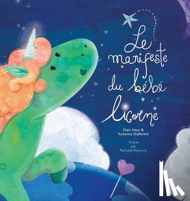 Heer, Dain, Wallentin, Katarina - Le manifeste du bebe licorne - Baby Unicorn French