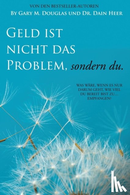 Douglas, Gary M, Heer, Dain - Geld ist nicht das Problem, sondern du - Money Isn't the Problem German