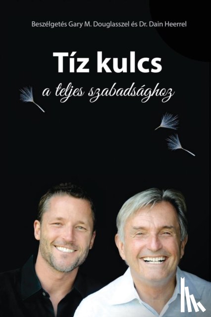 Douglas, Gary M, Heer, Dr - Tiz kulcs a teljes szabadsaghoz - The Ten Keys Hungarian