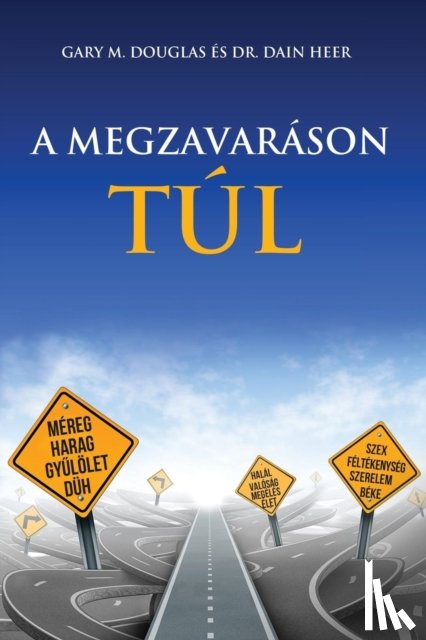 Douglas, Gary M, Heer, Dr - A MEGZAVARASON TUL - Living Beyond Distraction Hungarian