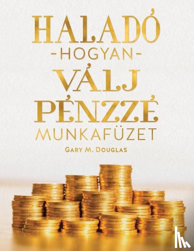 Douglas, Gary M - Halado hogyan valj penzz e munkafuze (Hungarian)