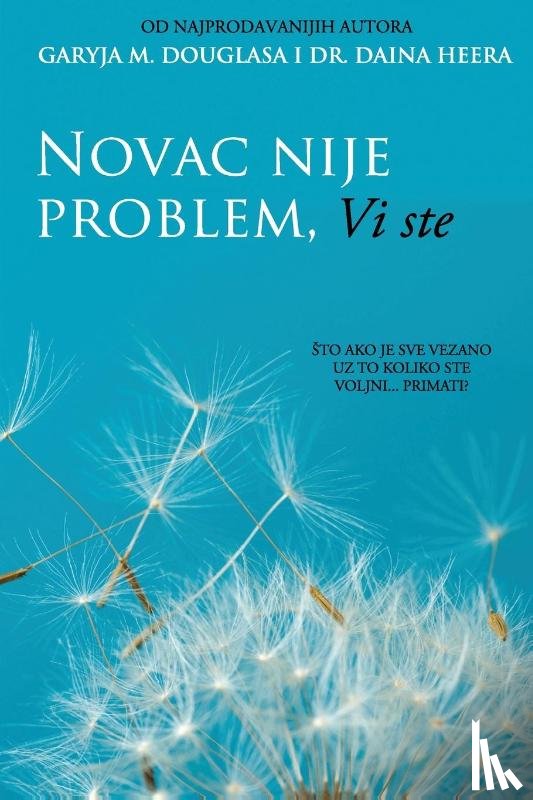 Douglas, Gary M, Heer, Dr - Novac nije problem, Vi ste (Croatian)