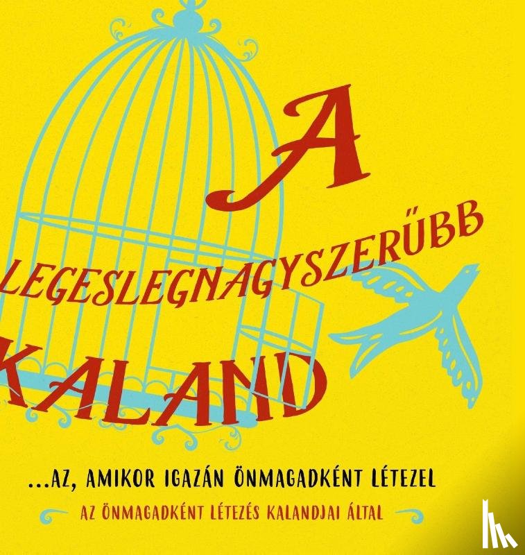 Heer, Dr - A legeslegnagyszerűbb kaland...az, amikor igazan oenmagadkent letezel (Hungarian)