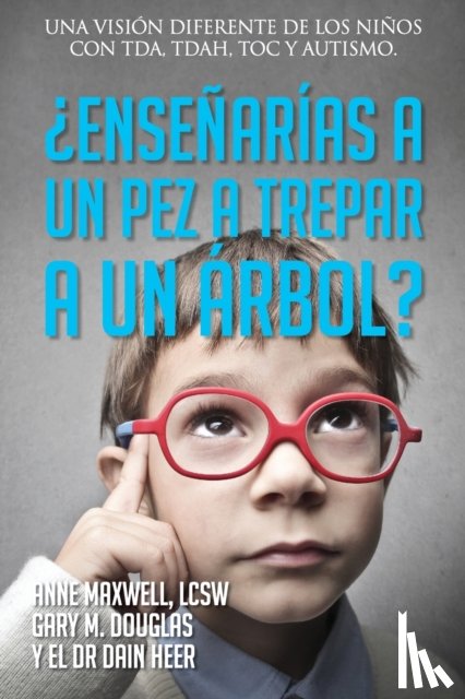 Douglas, Gary M, Heer, Dr, Maxwell, Anne - ?Ensenarias a un pez a trepar a un arbol? (Spanish)