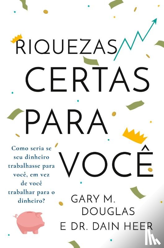 Douglas, Gary M, Heer, Dain - Riquezas certas para voce (Portuguese)