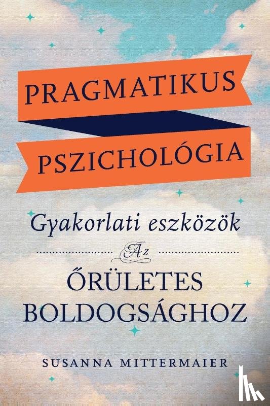 Mittermaier, Susanna - Mittermaier, S: Pragmatikus pszichológia (Pragmatic Psycholo