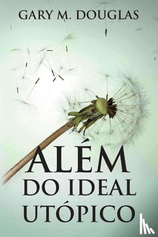 Douglas, Gary M - Além do Ideal Utópico (Portuguese)