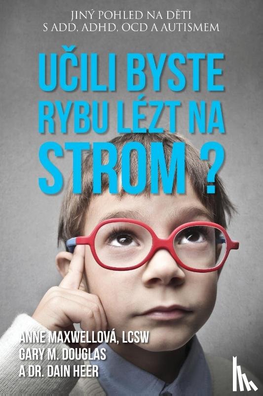 Maxwell, Anne, Douglas, Gary M., Heer, Dain - U¿ili byste rybu lézt na strom? (Czech)