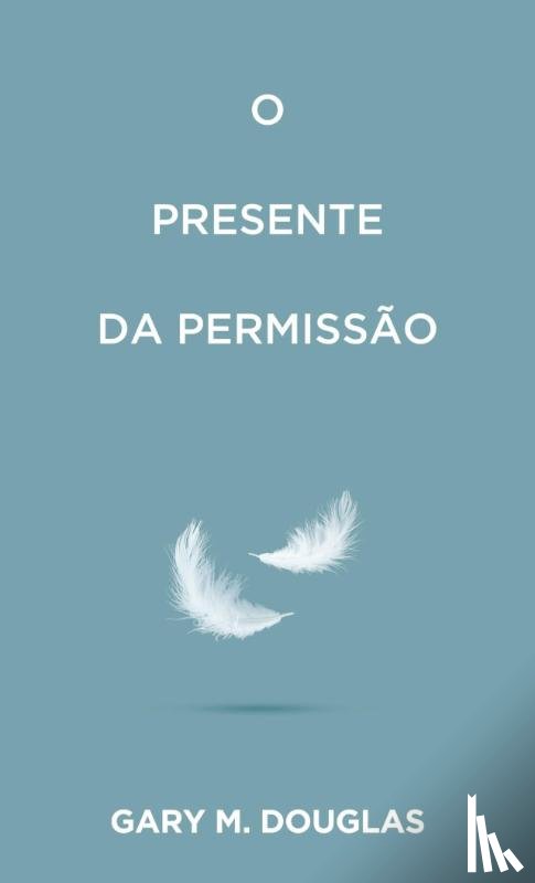 Douglas, Gary M. - O Presente da permissão (Portuguese)