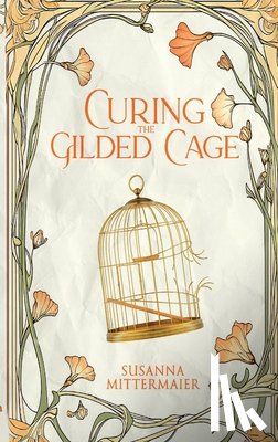 Mittermaier, Susanna - Curing the Gilded Cage
