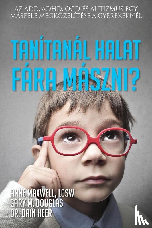Maxwell, Anne, Douglas, Gary M., Heer, Dain - Tanítanál halat fára mászni? (Hungarian)