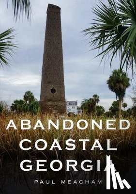 Meacham, Paul - ABANDONED COASTAL GEORGIA