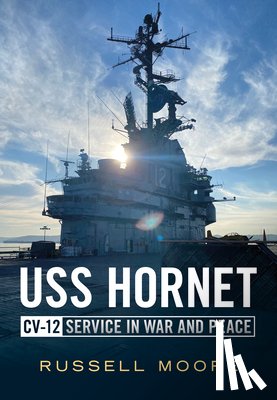 Moore, Russell - USS Hornet CV-12: Design, Service in War and Peace