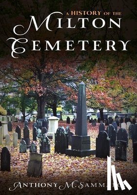 Sammarco, Anthony M. - A History of the Milton Cemetery: Anthony Sammarco