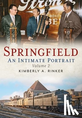 Rinker, Kimberly A. - Springfield: An Intimate Portrait, Volume II
