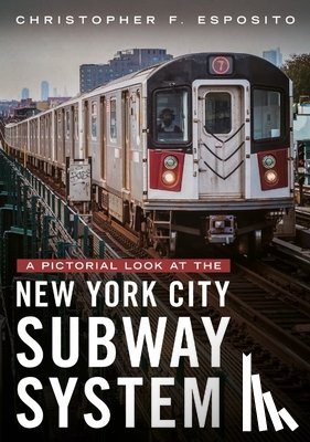 Esposito, Christopher F. - A Pictorial Look at the New York City Subway System