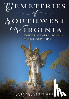 Hutson, H. a. - Cemeteries of Southwest Virginia: Exploring Appalachian Burial Grounds