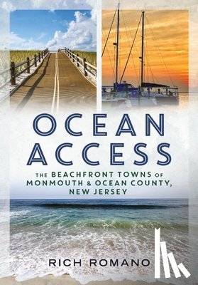 Romano, Rich - Ocean Access: The Beachfront Towns of Monmouth & Ocean County, New Jersey