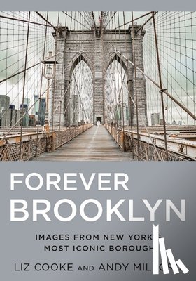 Cooke, Liz - Forever Brooklyn: Images from New York's Most Iconic Borough
